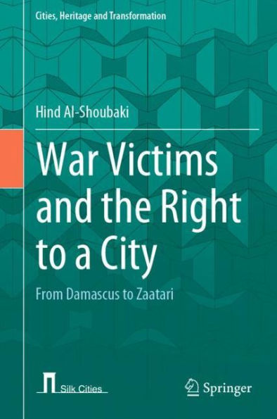 War Victims and the Right to a City: From Damascus to Zaatari