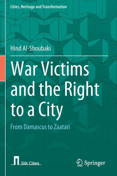 War Victims and the Right to a City: From Damascus Zaatari