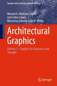 Title: Architectural Graphics: Volume 3 - Graphics for Education and Thought, Author: Manuel A. Ródenas-López