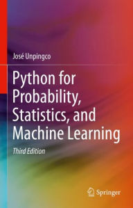 Title: Python for Probability, Statistics, and Machine Learning, Author: José Unpingco