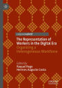 The Representation of Workers in the Digital Era: Organizing a Heterogeneous Workforce