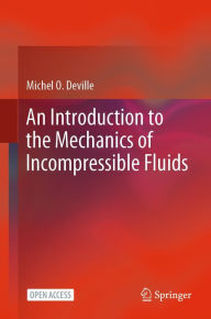 Title: An Introduction to the Mechanics of Incompressible Fluids, Author: Michel O. Deville