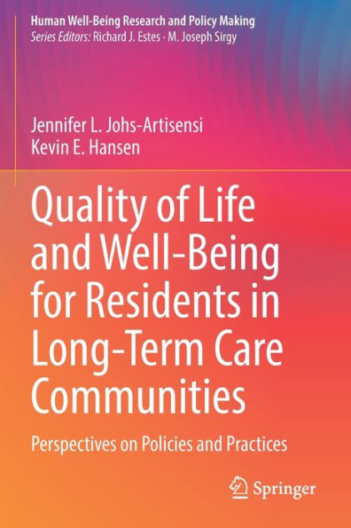 Quality of Life and Well-Being for Residents Long-Term Care Communities: Perspectives on Policies Practices