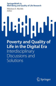 Title: Poverty and Quality of Life in the Digital Era: Interdisciplinary Discussions and Solutions, Author: Nikolaos E. Myridis