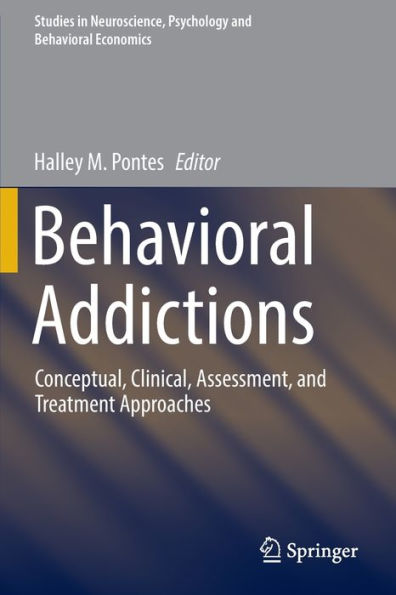 Behavioral Addictions: Conceptual, Clinical, Assessment, and Treatment Approaches