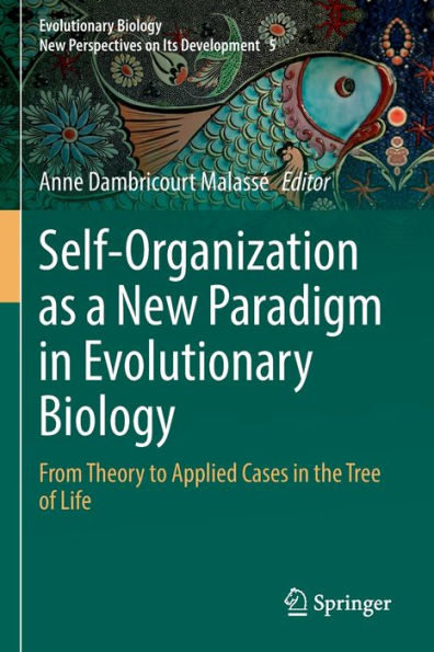 Self-Organization as a New Paradigm Evolutionary Biology: From Theory to Applied Cases the Tree of Life