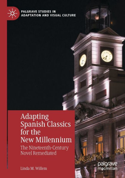 Adapting Spanish Classics for The New Millennium: Nineteenth-Century Novel Remediated