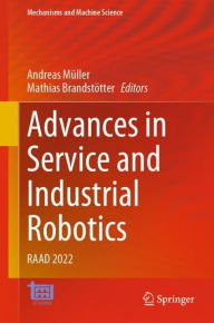Title: Advances in Service and Industrial Robotics: RAAD 2022, Author: Andreas Mïller