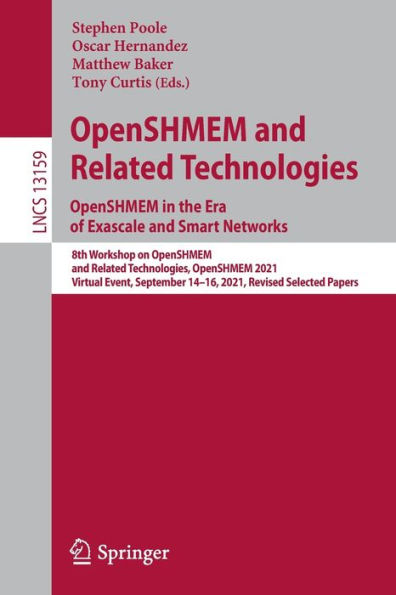 OpenSHMEM and Related Technologies. the Era of Exascale Smart Networks: 8th Workshop on Technologies, 2021, Virtual Event, September 14-16, Revised Selected Papers