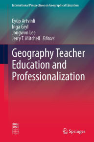 Title: Geography Teacher Education and Professionalization, Author: Eyüp Artvinli