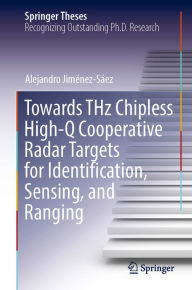 Title: Towards THz Chipless High-Q Cooperative Radar Targets for Identification, Sensing, and Ranging, Author: Alejandro Jiménez-Sáez