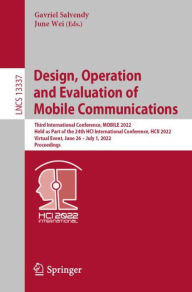 Title: Design, Operation and Evaluation of Mobile Communications: Third International Conference, MOBILE 2022, Held as Part of the 24th HCI International Conference, HCII 2022, Virtual Event, June 26 - July 1, 2022, Proceedings, Author: Gavriel Salvendy