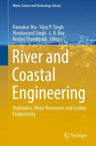 Title: River and Coastal Engineering: Hydraulics, Water Resources and Coastal Engineering, Author: Ramakar Jha