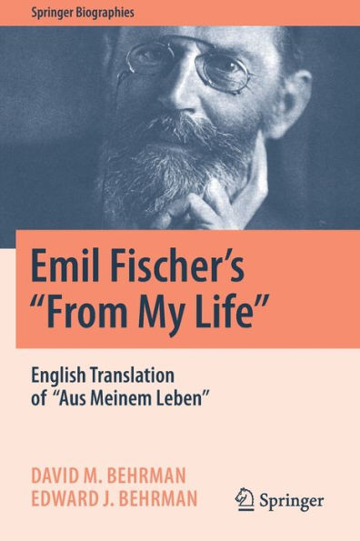 Emil Fischer's ''From My Life'': English Translation of ''Aus Meinem Leben''