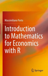 Title: Introduction to Mathematics for Economics with R, Author: Massimiliano Porto