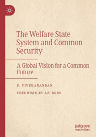 Title: The Welfare State System and Common Security: A Global Vision for a Common Future, Author: B. Vivekanandan