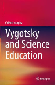 Title: Vygotsky and Science Education, Author: Colette Murphy