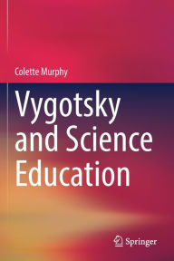 Title: Vygotsky and Science Education, Author: Colette Murphy