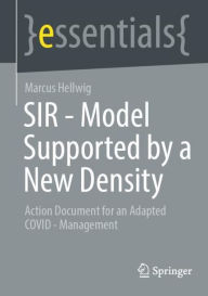 Title: SIR - Model Supported by a New Density: Action Document for an Adapted COVID - Management, Author: Marcus Hellwig