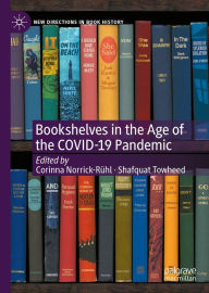 Title: Bookshelves in the Age of the COVID-19 Pandemic, Author: Corinna Norrick-Rühl