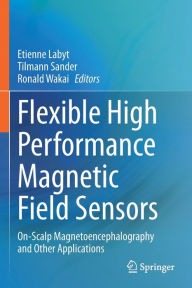 Title: Flexible High Performance Magnetic Field Sensors: On-Scalp Magnetoencephalography and Other Applications, Author: Etienne Labyt