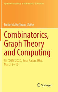 Title: Combinatorics, Graph Theory and Computing: SEICCGTC 2020, Boca Raton, USA, March 9-13, Author: Frederick Hoffman