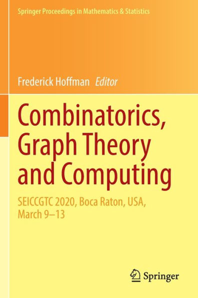 Combinatorics, Graph Theory and Computing: SEICCGTC 2020, Boca Raton, USA, March 9-13