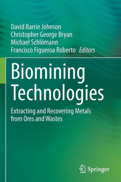 Biomining Technologies: Extracting and Recovering Metals from Ores Wastes
