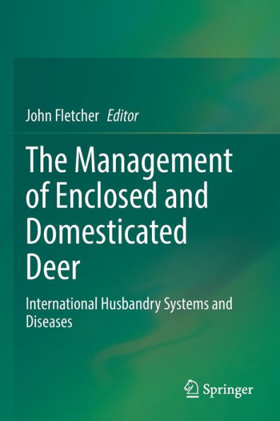The Management of Enclosed and Domesticated Deer: International Husbandry Systems Diseases