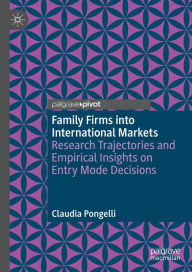 Title: Family Firms into International Markets: Research Trajectories and Empirical Insights on Entry Mode Decisions, Author: Claudia Pongelli