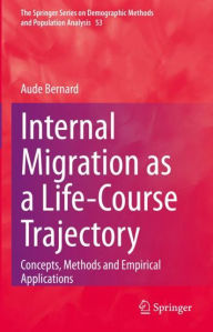 Title: Internal Migration as a Life-Course Trajectory: Concepts, Methods and Empirical Applications, Author: Aude Bernard