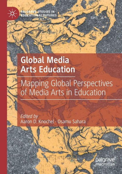 Global Media Arts Education: Mapping Perspectives of Education