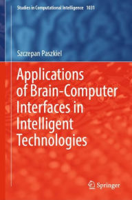 Title: Applications of Brain-Computer Interfaces in Intelligent Technologies, Author: Szczepan Paszkiel