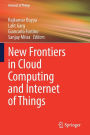 New Frontiers in Cloud Computing and Internet of Things