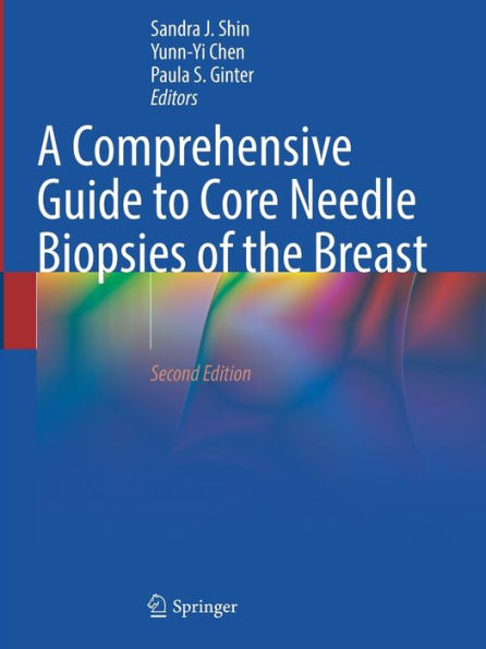 A Comprehensive Guide to Core Needle Biopsies of the Breast