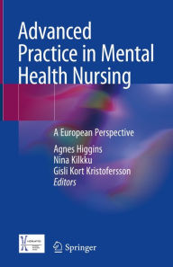 Title: Advanced Practice in Mental Health Nursing: A European Perspective, Author: Agnes Higgins