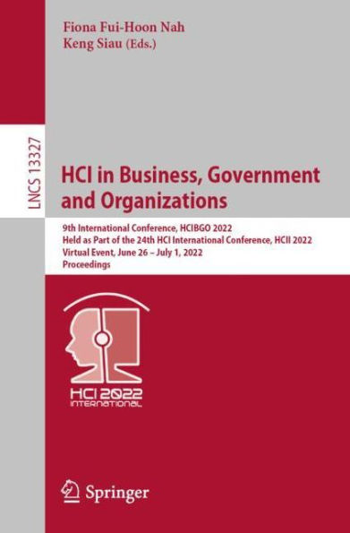 HCI Business, Government and Organizations: 9th International Conference, HCIBGO 2022, Held as Part of the 24th HCII Virtual Event, June 26 - July 1, Proceedings