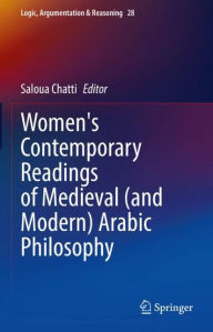 Title: Women's Contemporary Readings of Medieval (and Modern) Arabic Philosophy, Author: Saloua Chatti