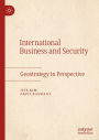 International Business and Security: Geostrategy in Perspective