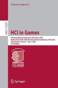 Title: HCI in Games: 4th International Conference, HCI-Games 2022, Held as Part of the 24th HCI International Conference, HCII 2022, Virtual Event, June 26-July 1, 2022, Proceedings, Author: Xiaowen Fang