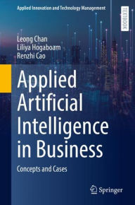 Title: Applied Artificial Intelligence in Business: Concepts and Cases, Author: Leong Chan