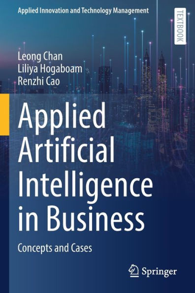 Applied Artificial Intelligence Business: Concepts and Cases