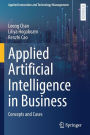 Applied Artificial Intelligence in Business: Concepts and Cases