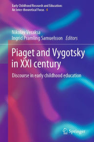 Title: Piaget and Vygotsky in XXI century: Discourse in early childhood education, Author: Nikolay Veraksa