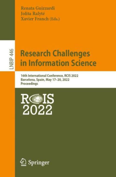 Research Challenges Information Science: 16th International Conference, RCIS 2022, Barcelona, Spain, May 17-20, Proceedings