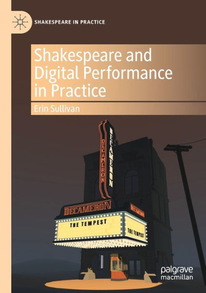 Shakespeare and Digital Performance in Practice