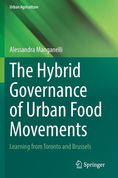 The Hybrid Governance of Urban Food Movements: Learning from Toronto and Brussels
