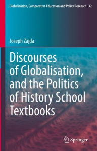 Title: Discourses of Globalisation, and the Politics of History School Textbooks, Author: Joseph Zajda