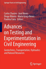 Title: Advances on Testing and Experimentation in Civil Engineering: Geotechnics, Transportation, Hydraulics and Natural Resources, Author: Carlos Chastre