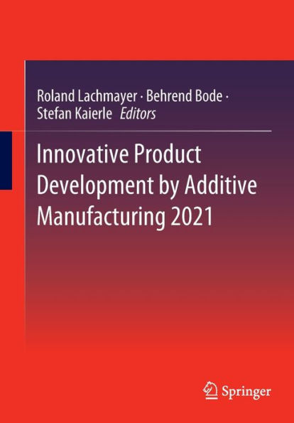 Innovative Product Development by Additive Manufacturing 2021